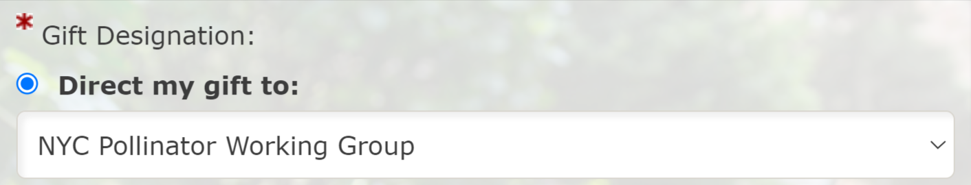 Screenshot of a form field: Gift Designation: Direct my gift to: (radio button) NYC Pollinator Working Group (selected from drop-down)